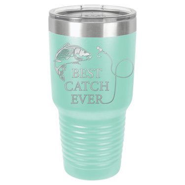 New Best Catch Ever Tumbler